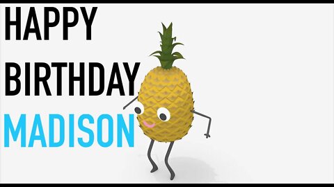 Happy Birthday MADISON! - PINEAPPLE Birthday Song