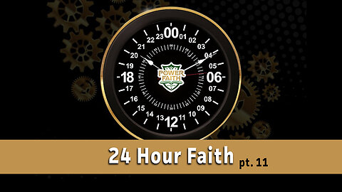 24 Hour Faith #11