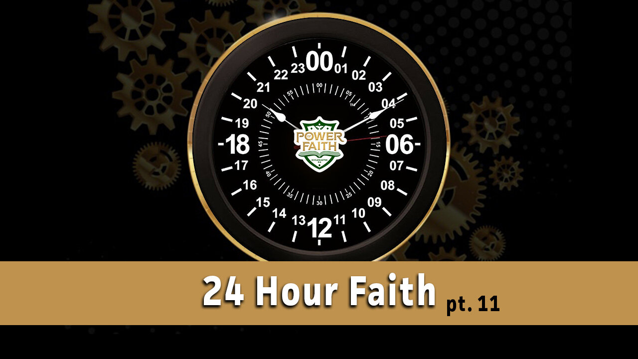 24 Hour Faith #11