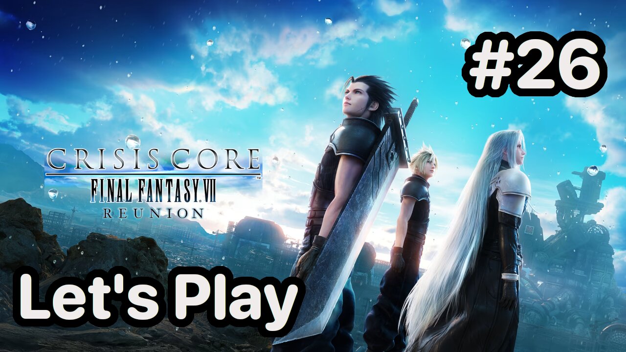 Blind Let's Play | Crisis Core Final Fantasy 7 Reunion - Part 26