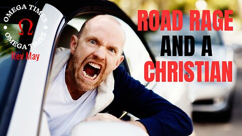 Road Rage And Being A Christian