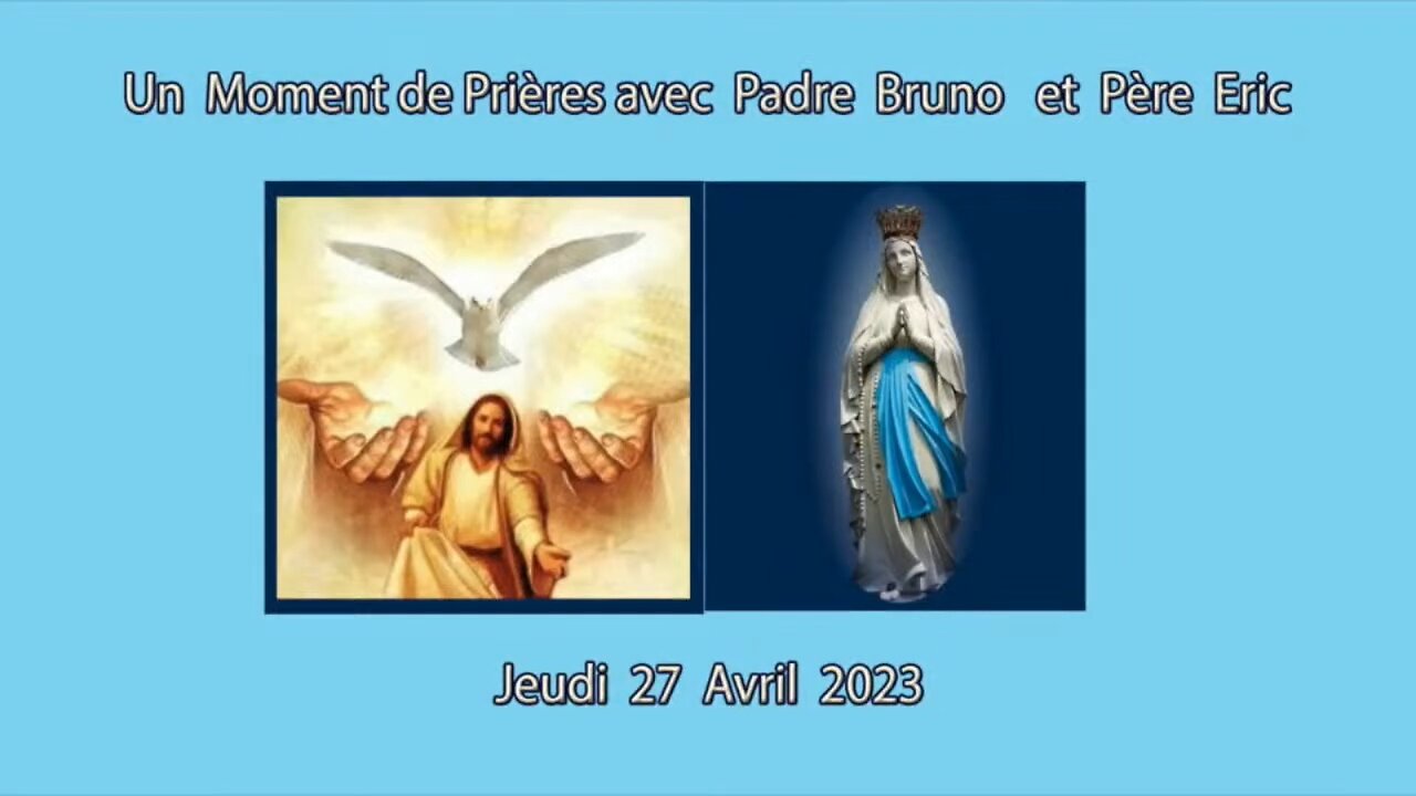 Un Moment de Prières avec Père Eric et Padre Bruno du 27.04.2023. VADE RETRO SATANAS !