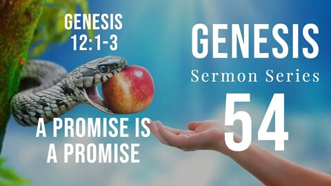 Genesis Sermon Series 54. A Promise is a Promise. Genesis 12:1-3. Dr. Andy Woods
