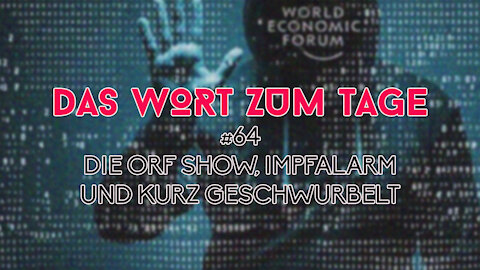 Das Wort zum Tage #64 ++ Die ORF Show, Impf-Alarm und Kurz-Geschwurbelt