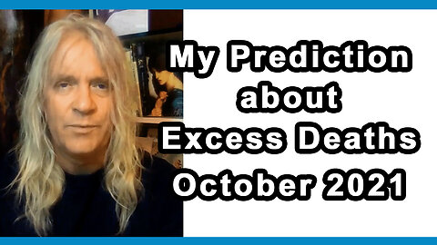 My Prediction about Excess Deaths - October 7, 2021 - Clip.