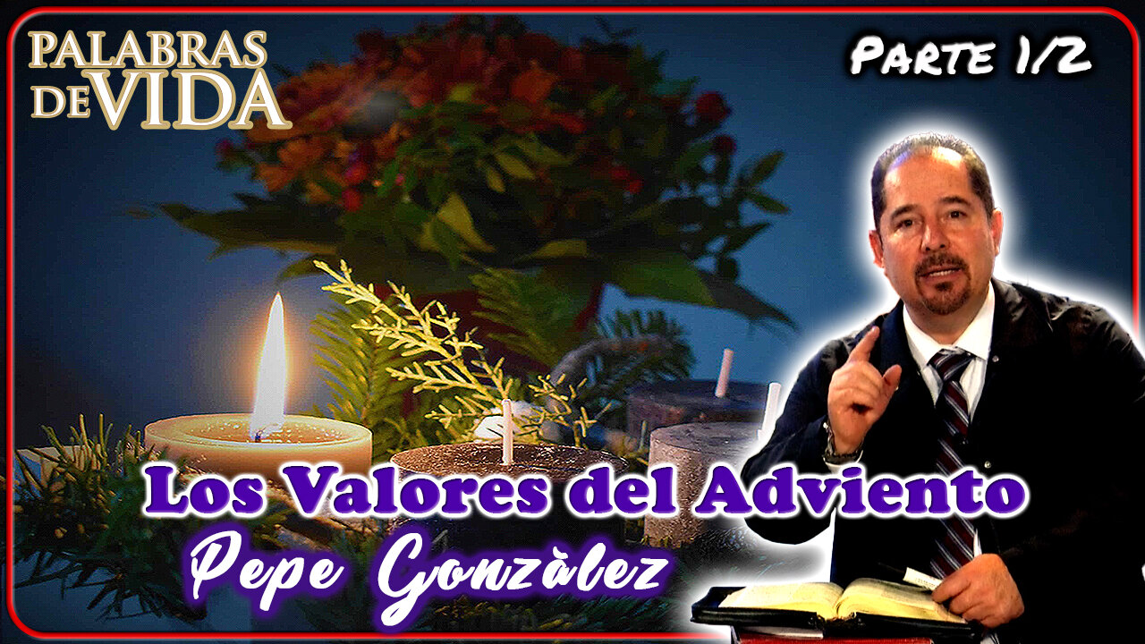 Los Valores del Adviento (Parte 1/2) - Palabras de Vida