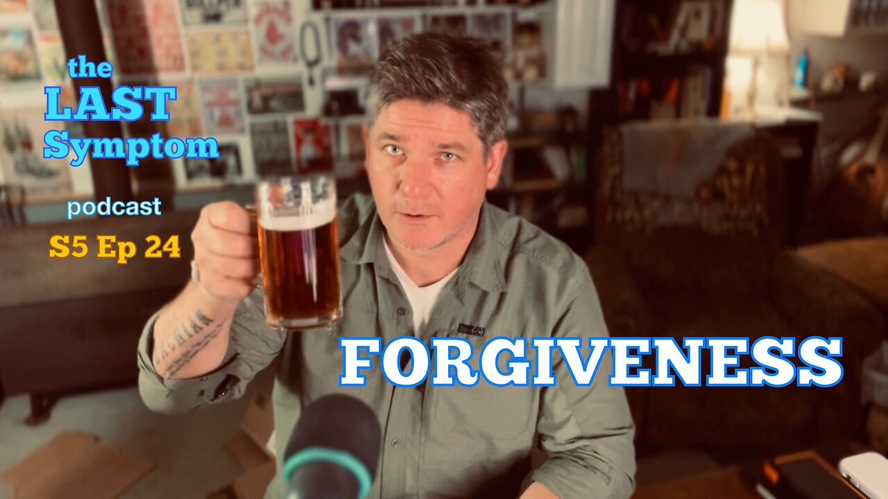 S5 Ep 24: Forgiveness