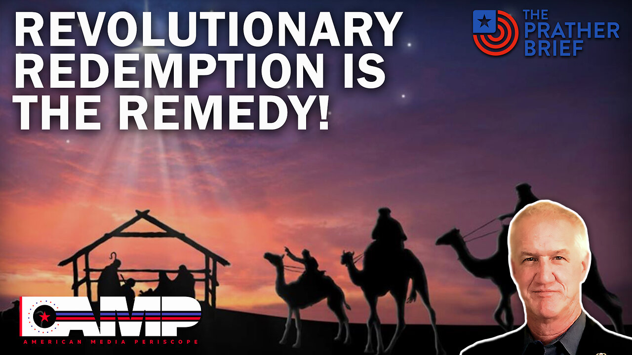 Revolutionary Redemption is the Remedy! | The Prather Brief Ep. 20