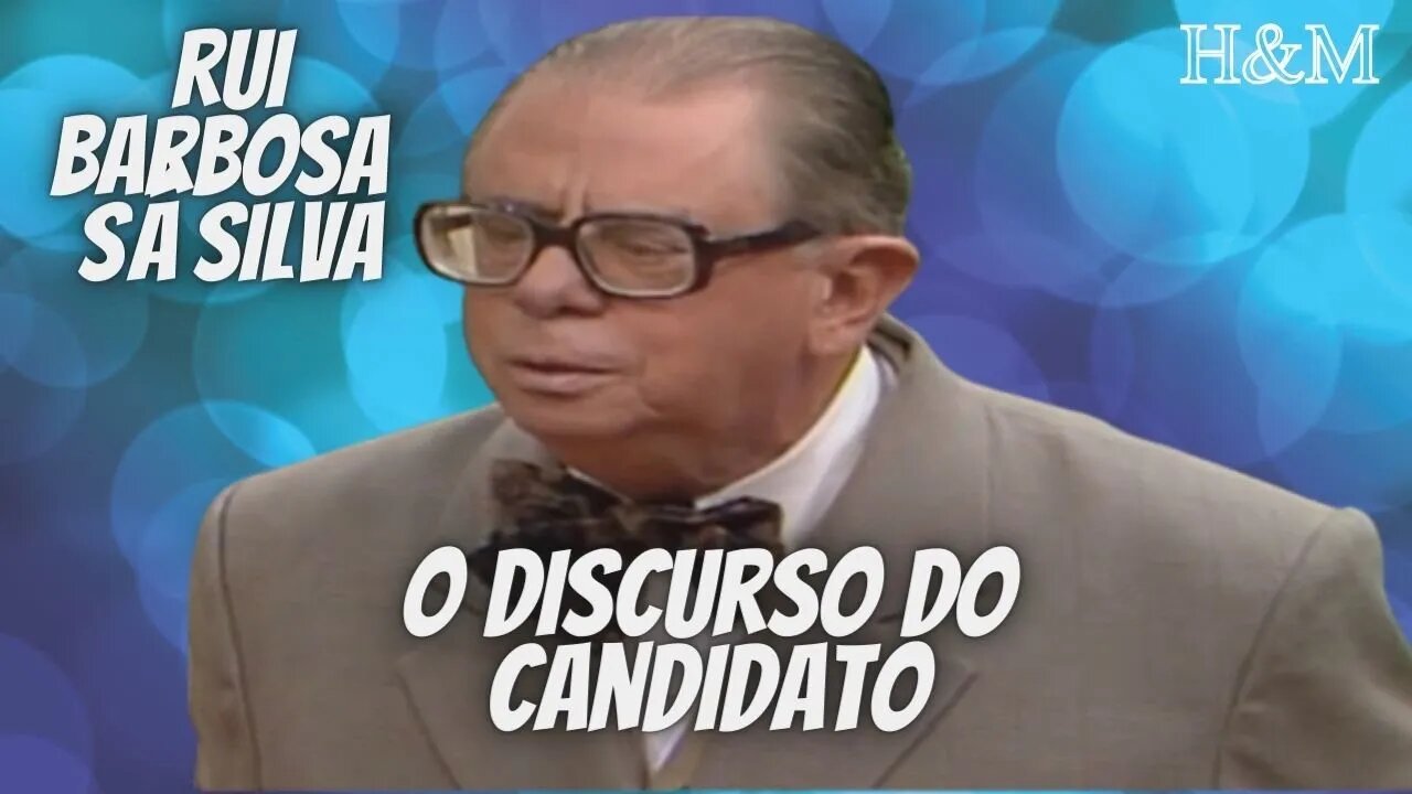 RUI BARBOSA SÁ SILVA | O DISCURSO DO CANDIDATO