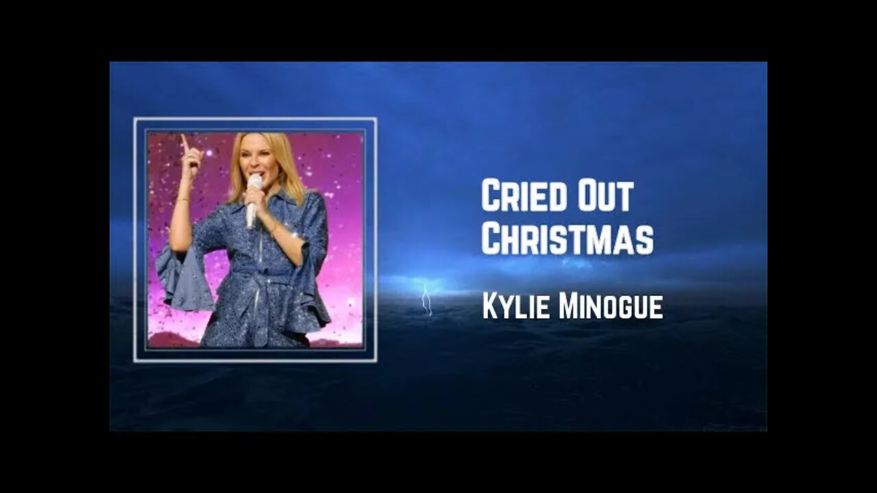 Kylie Minogue - Cried Out Christmas (Lyrics)