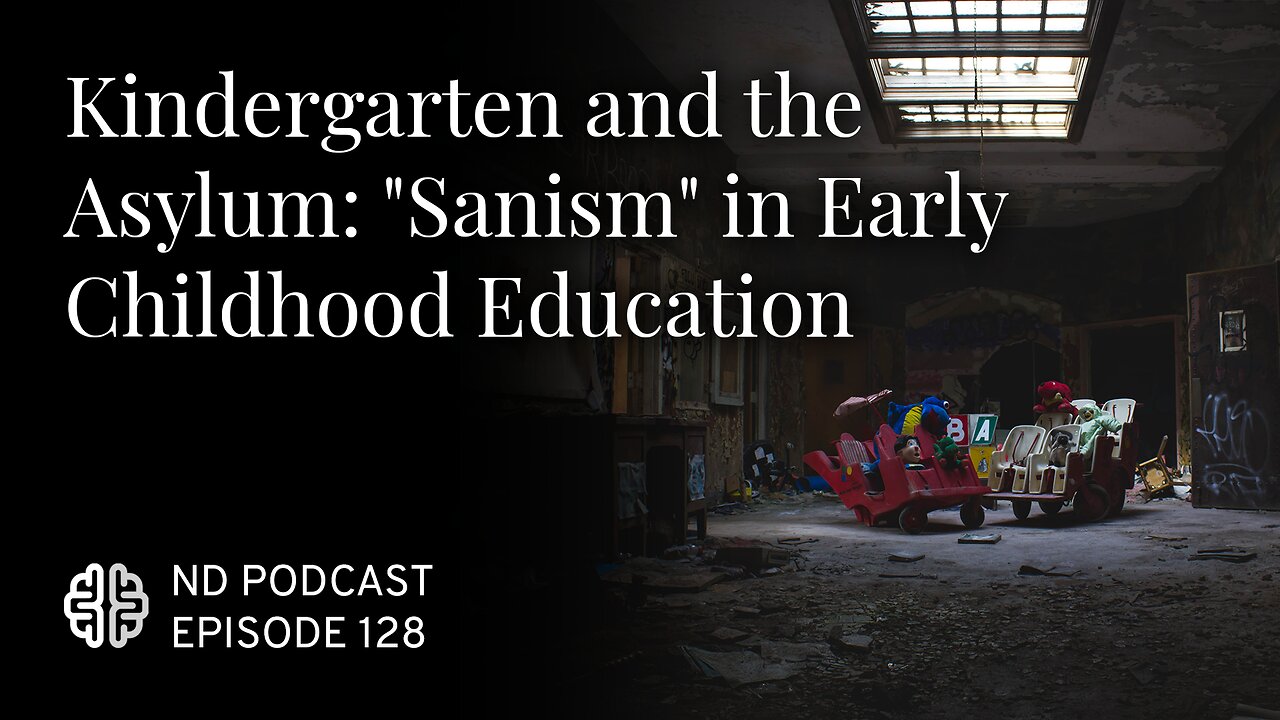 Kindergarten and the Asylum: "Sanism" in Early Childhood Education