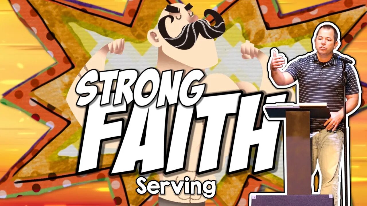 Serving ~ Strong Faith