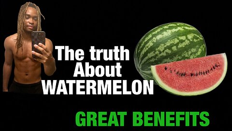 The TRUTH about WATERMELON (GREAT BENEFITS)