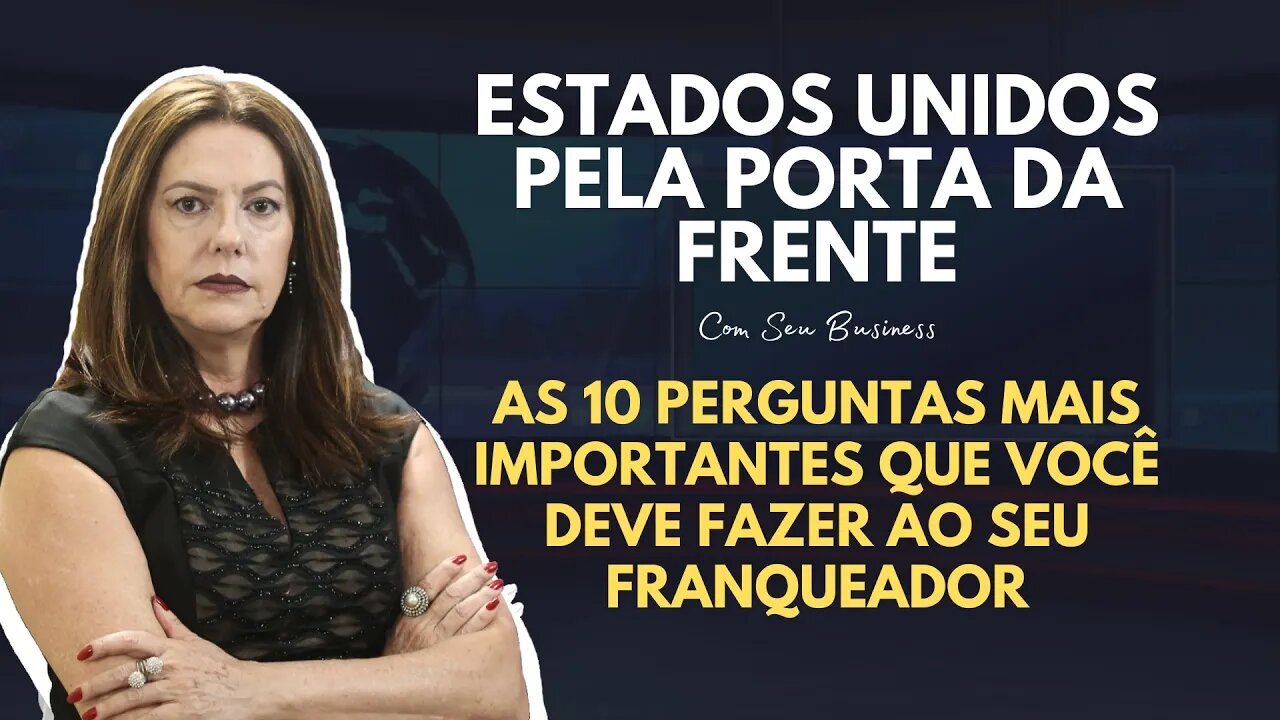 AS 10 PERGUNTAS MAIS IMPORTANTES QUE VOCÊ DEVE FAZER AO SEU FRANQUEADOR - EUA PORTAS DA FRENTE