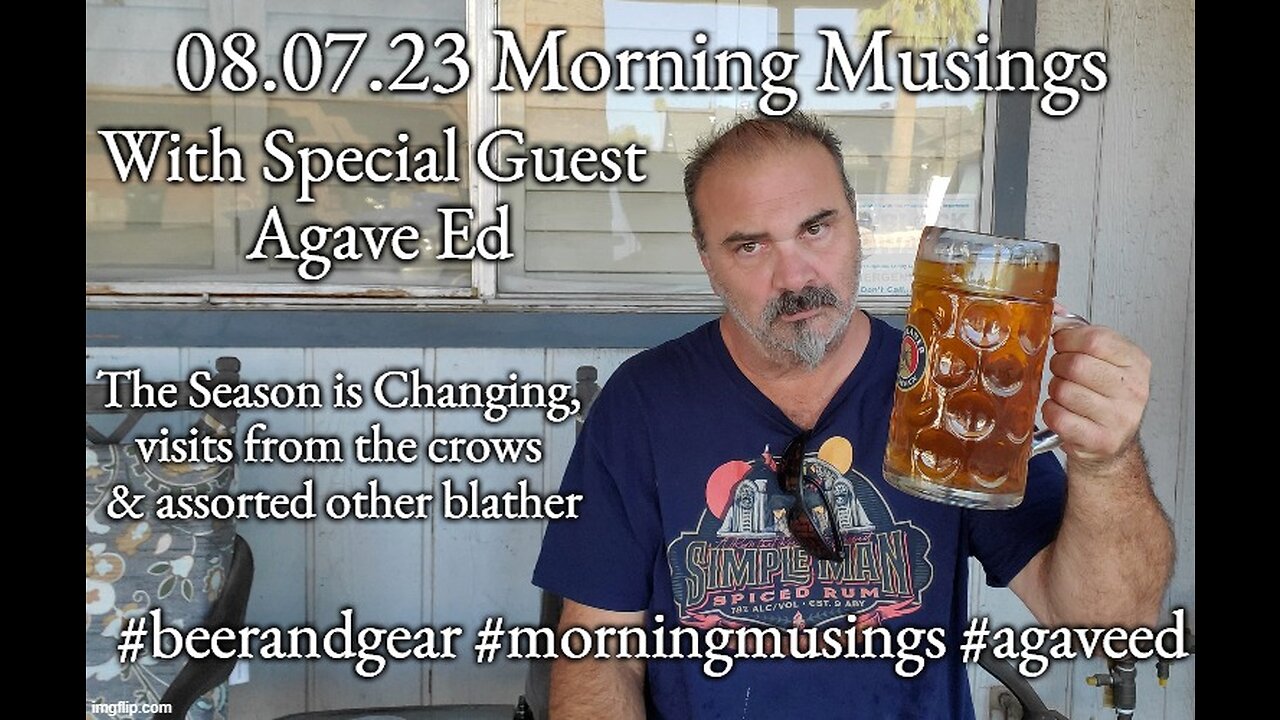 08.07.23 Morning Musings w Agave Ed