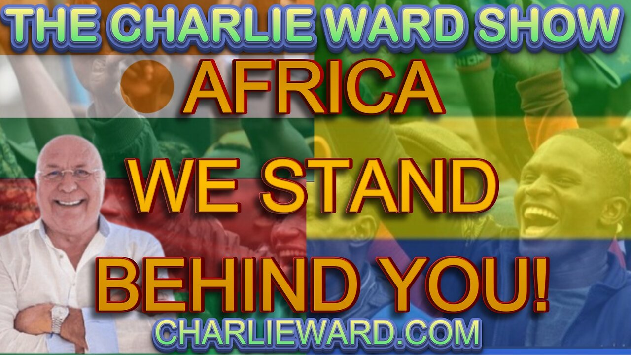 AFRICA WE STAND BEHIND YOU WITH CHARLIE WARD