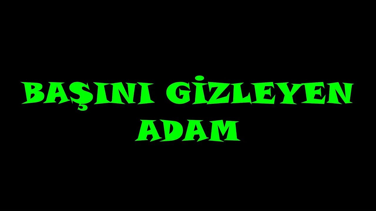 BAŞINI GİZLEYEN ADAM