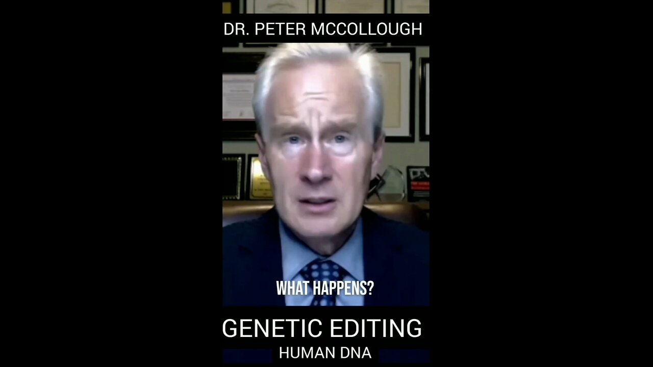 Dr. Peter Mccollough on Genetic Editing