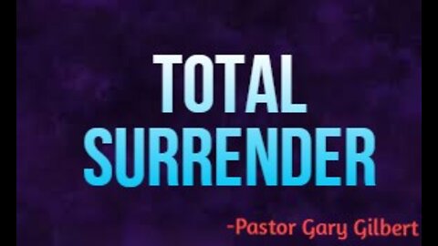 3-13-22 Total Surrender