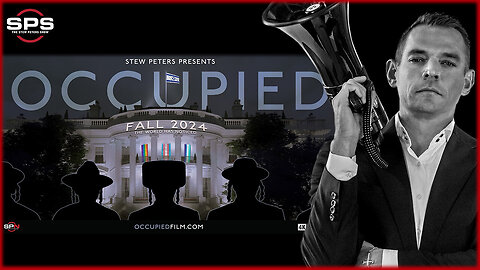 Occupied Stew Peters Documentary - MUST WATCH NOW!