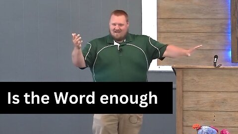 Is the Word Enough