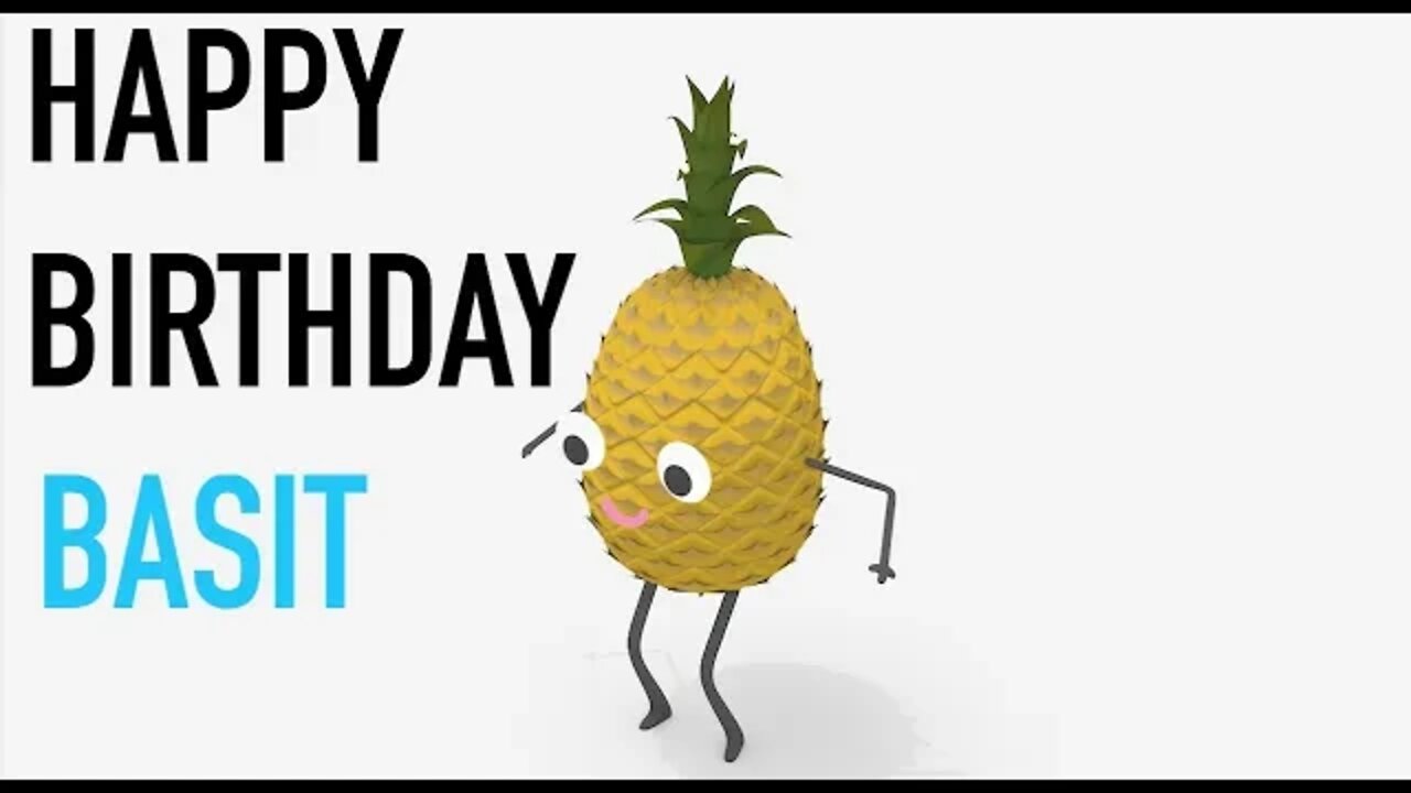 Happy Birthday BASIT! - PINEAPPLE Birthday Song