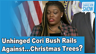 Unhinged Cori Bush Rails Against...Christmas Trees?