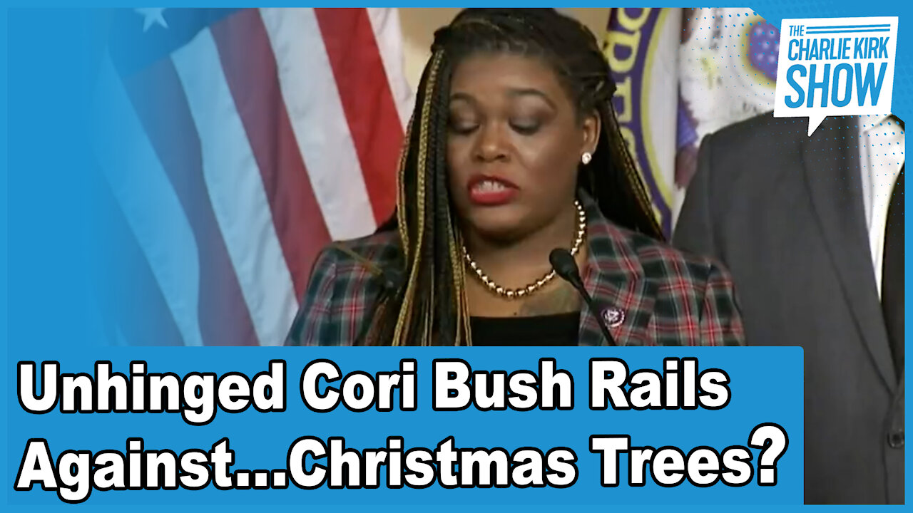 Unhinged Cori Bush Rails Against...Christmas Trees?