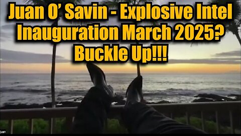 Juan O’ Savin 11/22/24 - Explosive Intel Inauguration March 2025? Buckle Up!