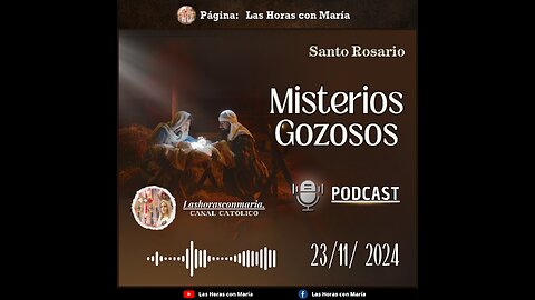 🔴REZO DEL SANTO ROSARIO🎙-PODCAST- "MISTERIOS GOZOSOS", PROGRAMA.23/11/2024 SÁBADO