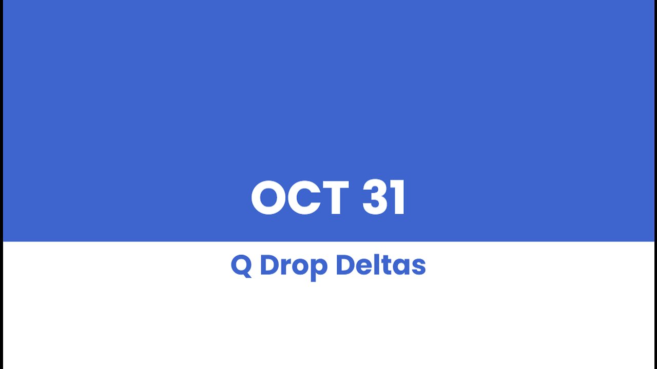 Q DROP DELTAS OCT 31