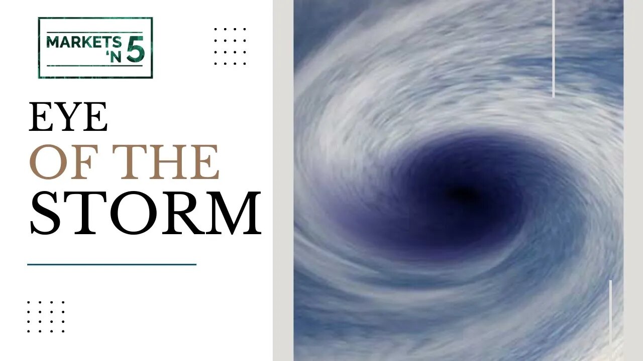 Eye of the Storm | Markets 'N5 - Episode 38