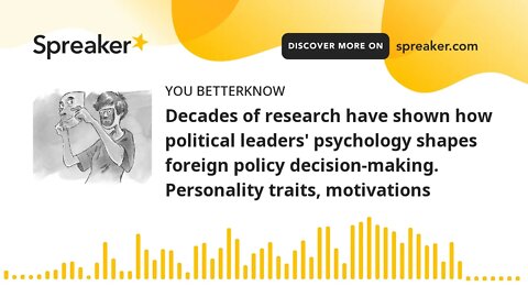 Decades of research have shown how political leaders' psychology shapes foreign policy decision-maki