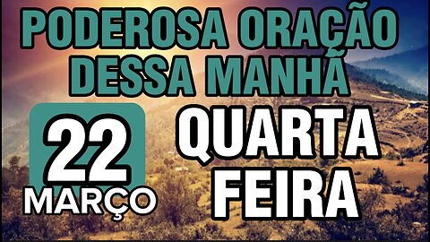 Poderosa oração dessa MANHÃ QUARTA-FEIRA 21 de MARÇO 🙏🙌❤️