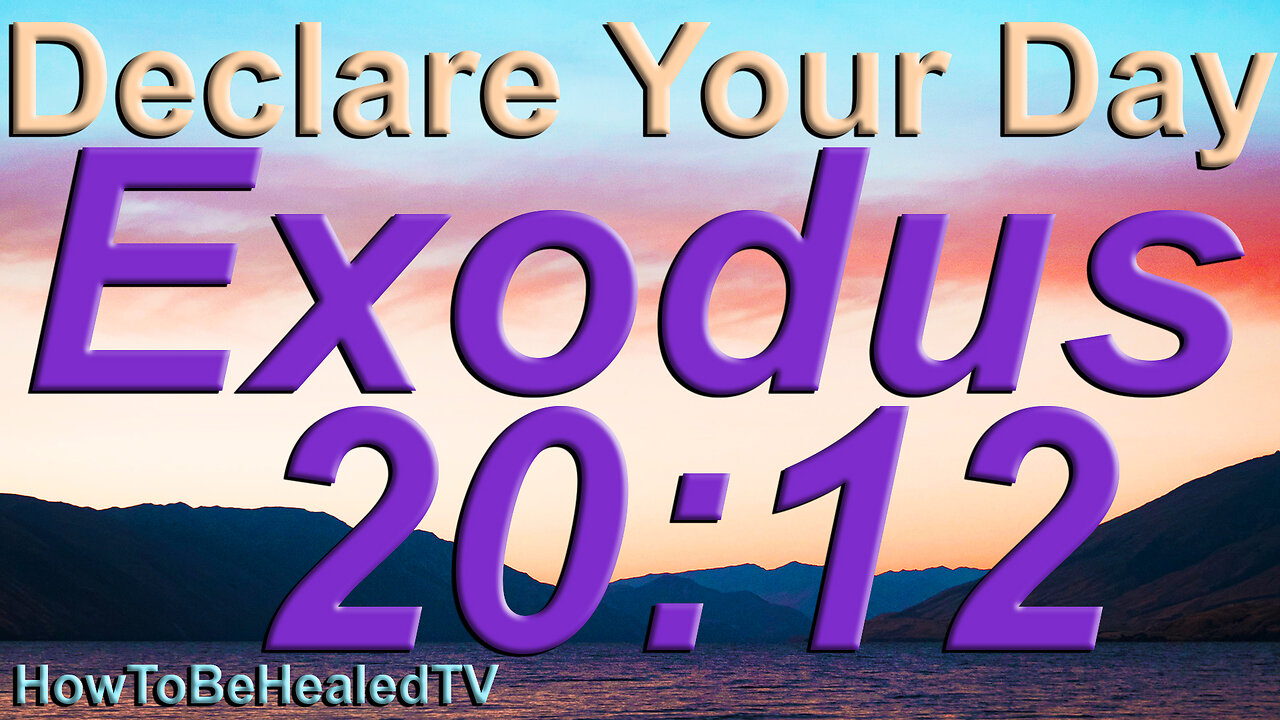 Exodus 20:12 - Long Life Scriptures - Declare Your Day - No Miscarriage - Believing For Healthy Baby