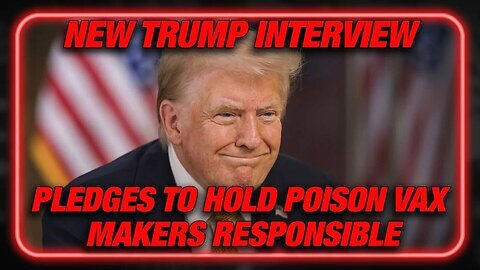 VIDEO: Trump Pledges to Hold Poison Vaccine Makers Responsible