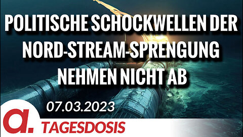 Die politischen Schockwellen der Nord-Stream-Sprengung nehmen nicht ab | Von Thomas Röper