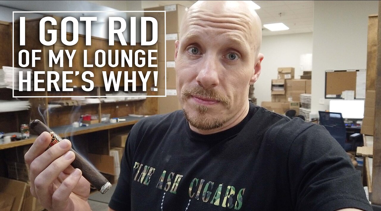 I Got Rid of My Cigar Lounge?! Here's Why!