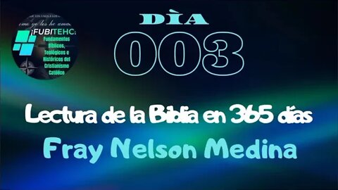Lectura de la Biblia en 365 días. -Día 3- Por: Fray Nelson Medina.