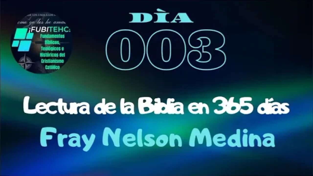 Lectura de la Biblia en 365 días. -Día 3- Por: Fray Nelson Medina.