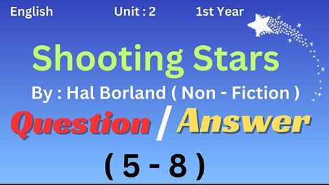 Ist year || English || Unit 2 || Shooting Stars || Hal Borland || Question Answer || Non fiction||