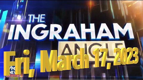 Ingraham 03-17-2023