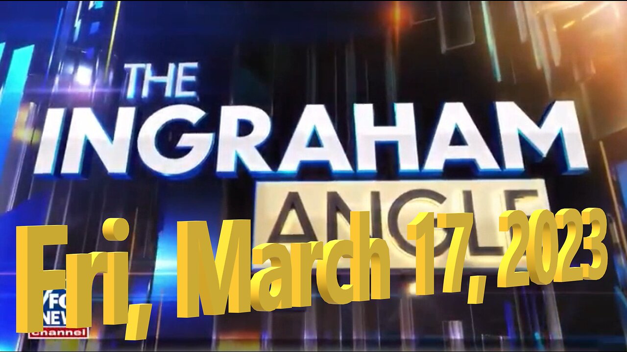 Ingraham 03-17-2023