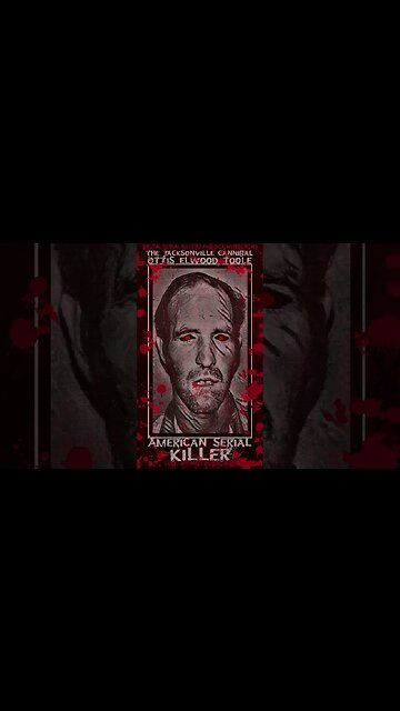 Ottis Elwood Toole, The Jacksonville Cannibal, American Serial Killer