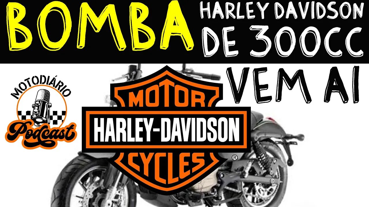 BOMBA, preparem os BOLSOS, HARLEY DAVIDSON 300cc VEM AI..