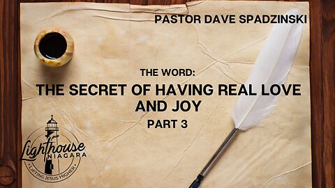 The Word: The Secret of Having Real Love and Joy - Pastor Dave Spadzinski