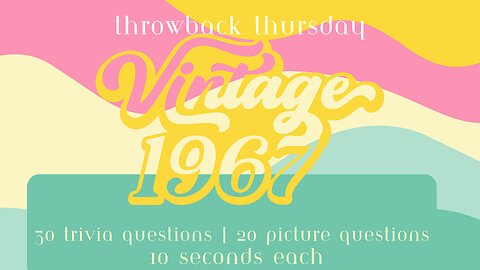 Thursday Thrownback Quiz - Year 1967