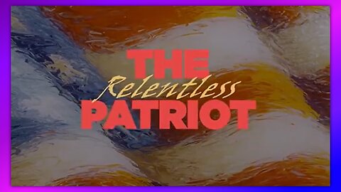 THE RELENTLESS PATRIOT (TRAILER) COMING SOON!!!