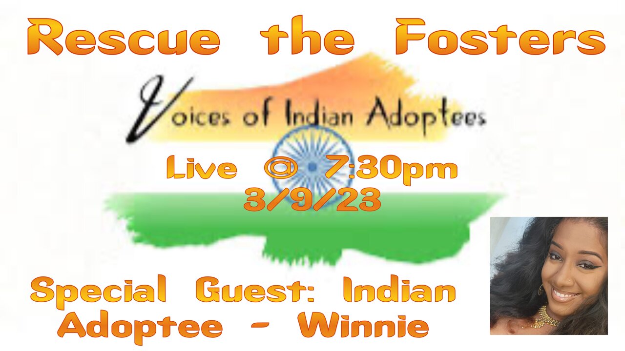 Rescue the Fosters w/ Special Guest: Founder of Voices of Indian Adoptees - Winnie