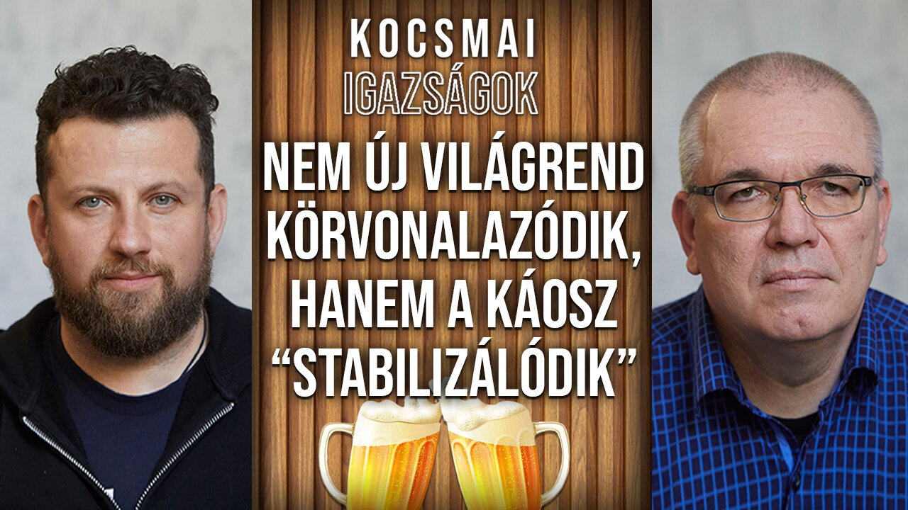 Nem új világrend körvonalazódik, hanem jelenleg éppen a káosz “stabilizálódik” | Kocsmai igazságok